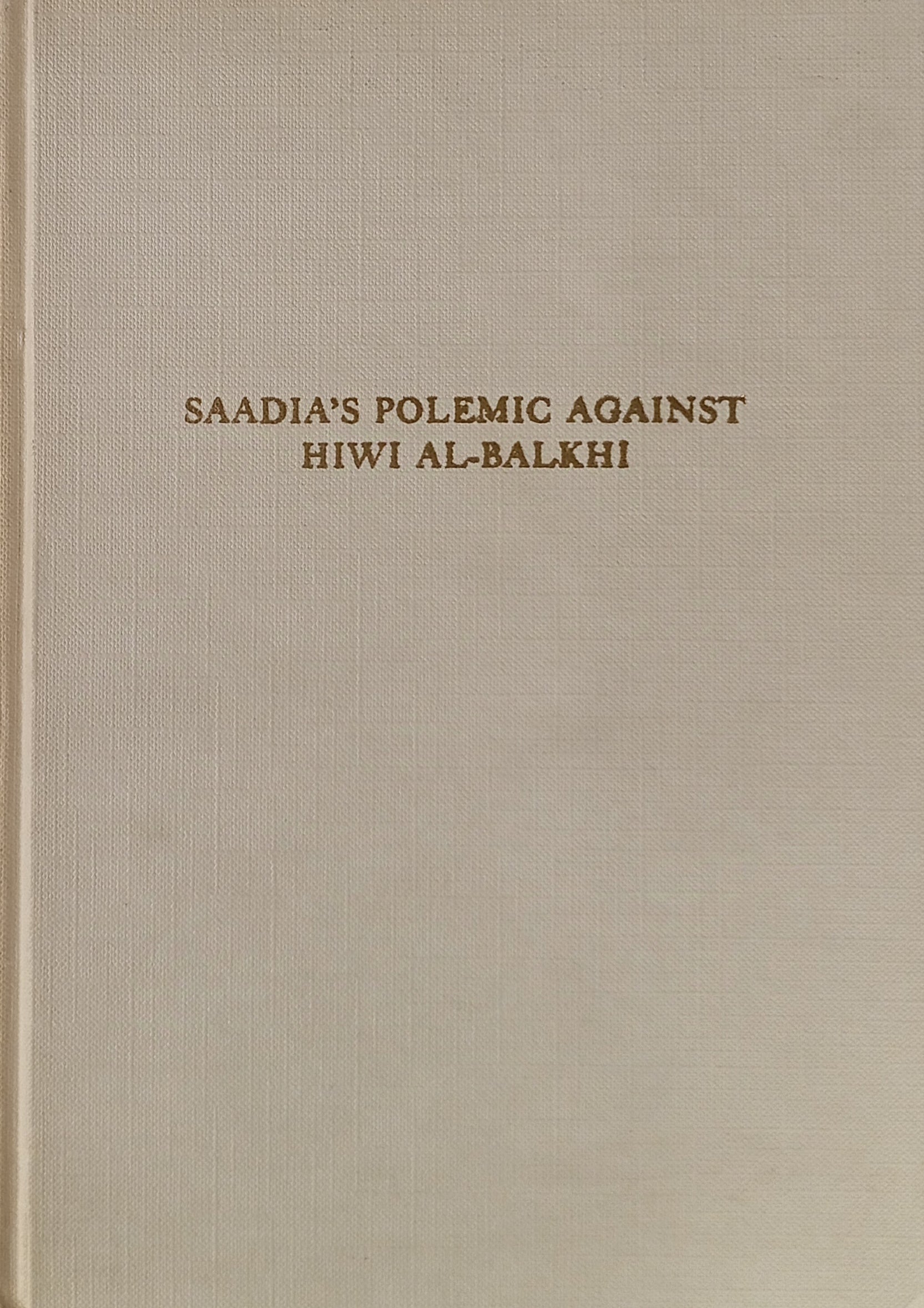 Saadia's Polemic against Hiwi al-Balkhi / A Fragment Edited from a Genizah Ms by Israel Davidson
