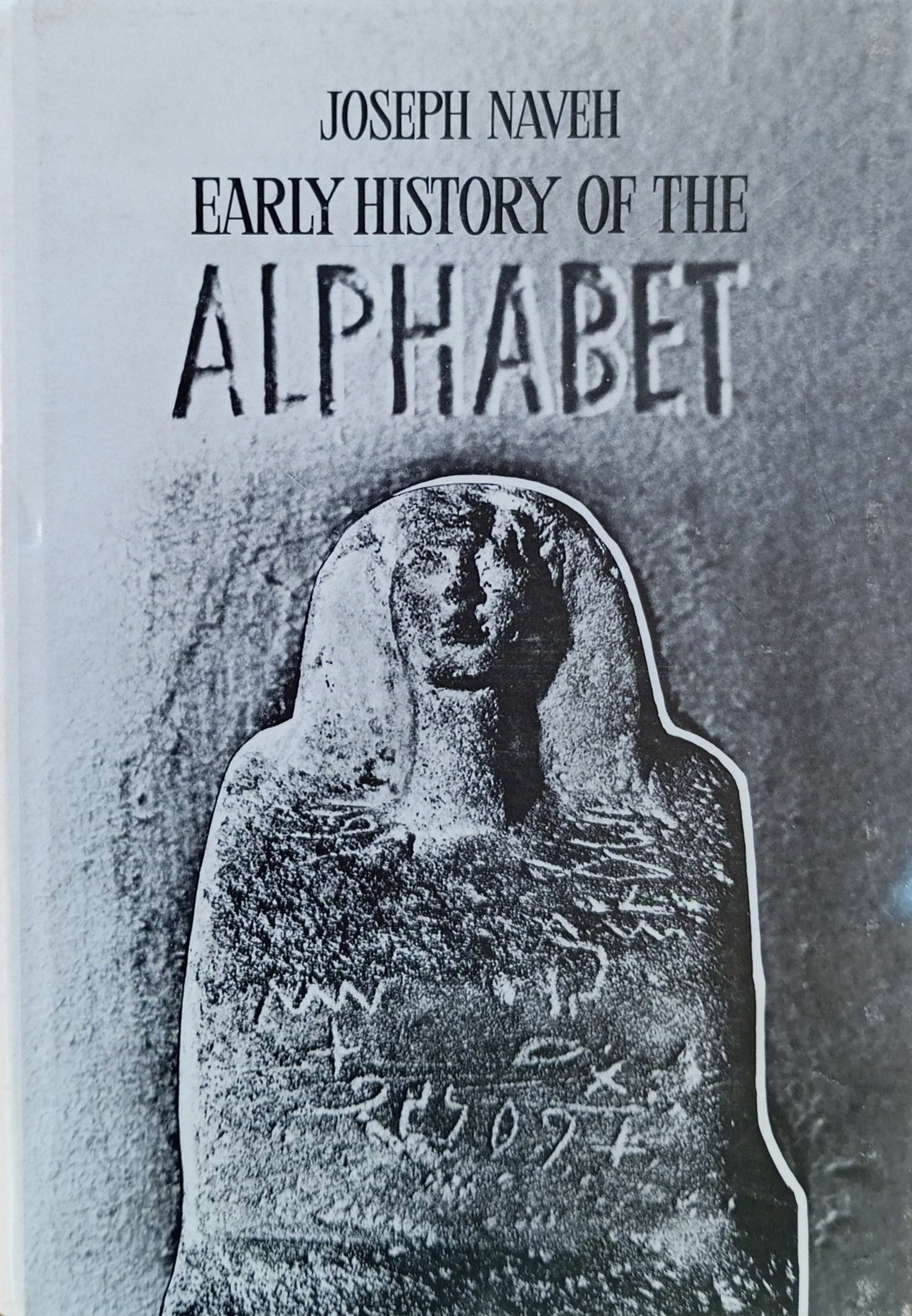 Early History of the Alphabet / An Introduction to West Semitic Epigraphy and Palaeography / by Joseph Naveh