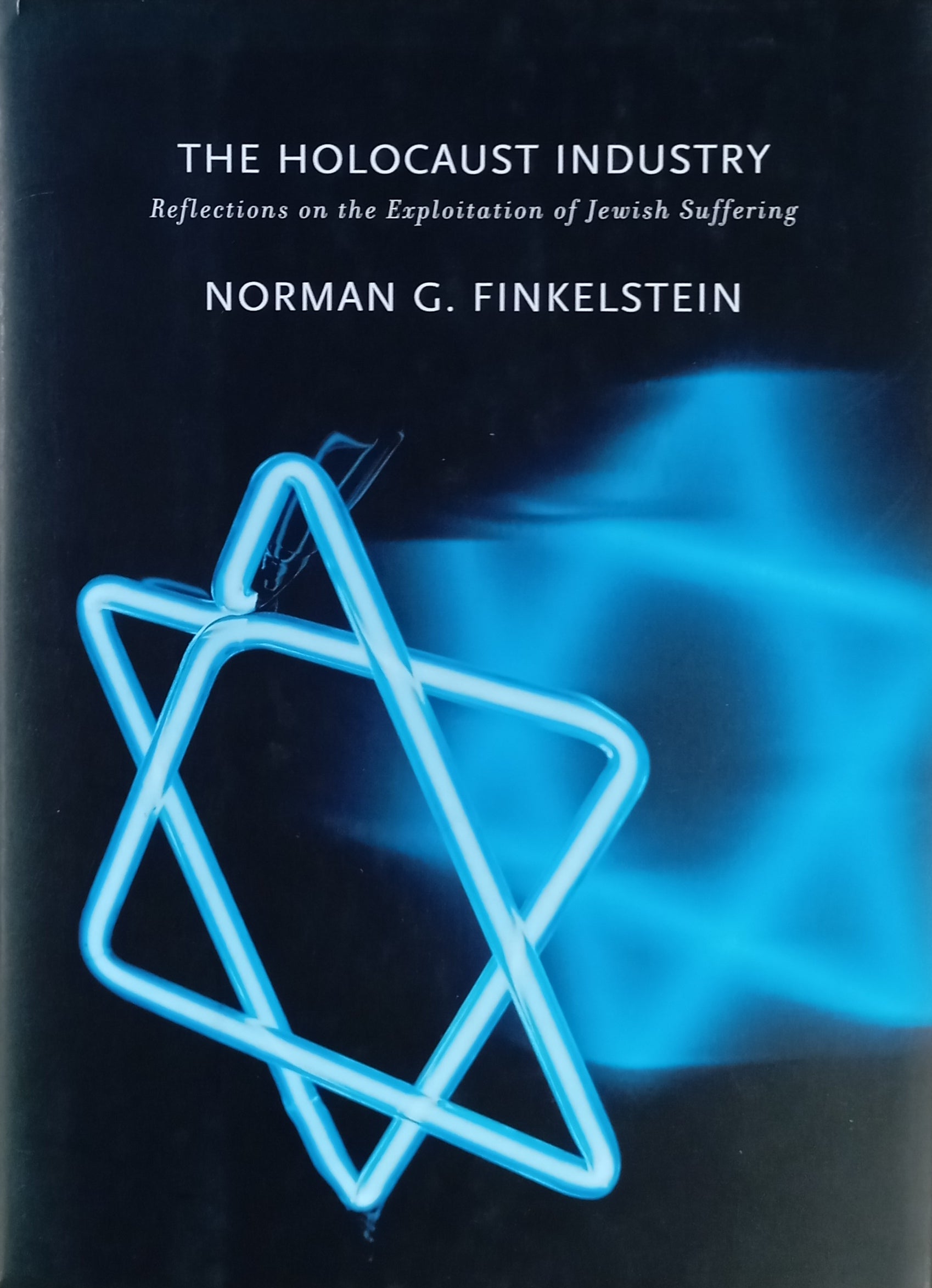 The Holocaust Industry: Reflections on the Exploitation of Jewish Suffering / by Norman G. Finkelstein