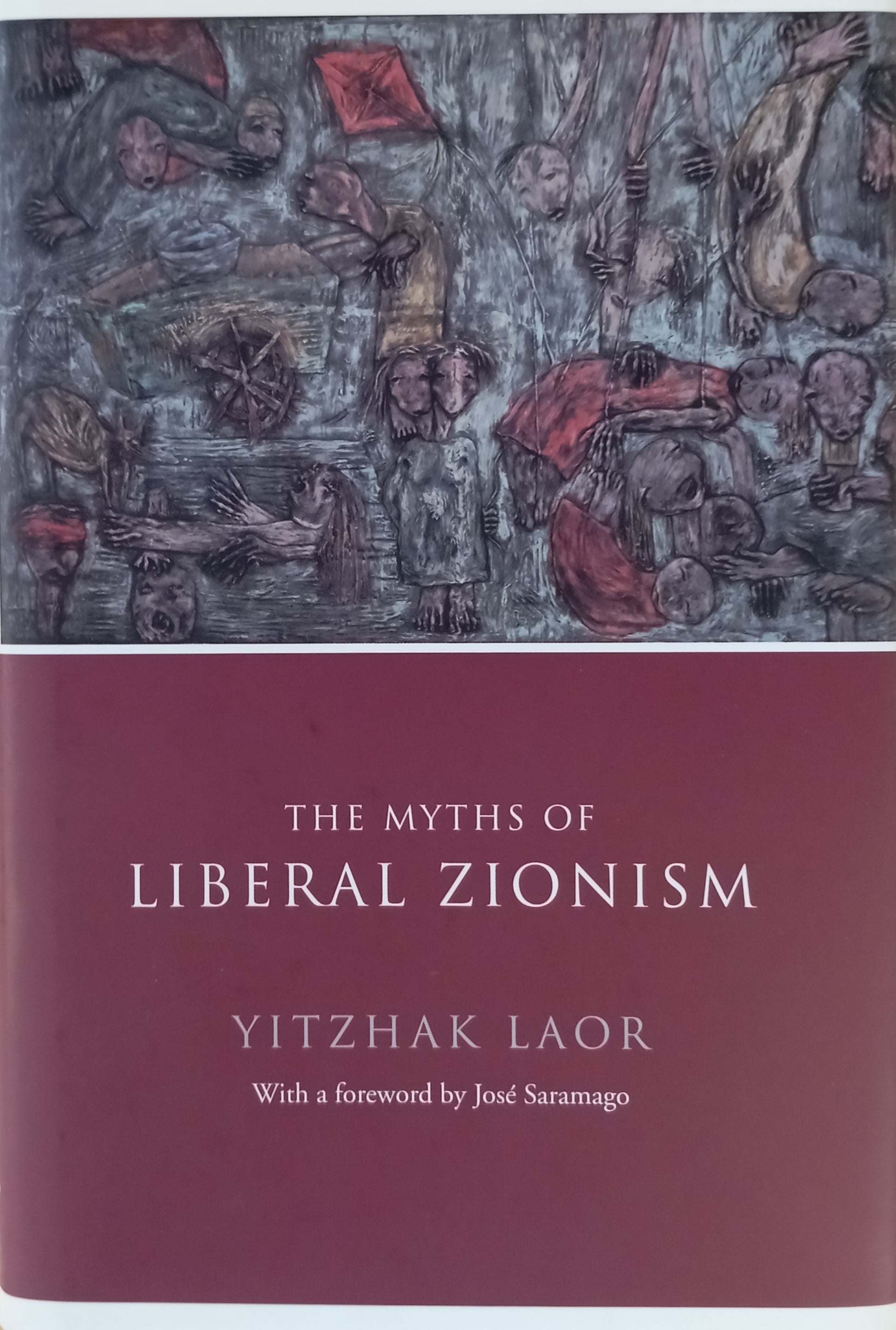The Myths of Liberal Zionism / by Yitzhak Laor, with a forword by José Saramago