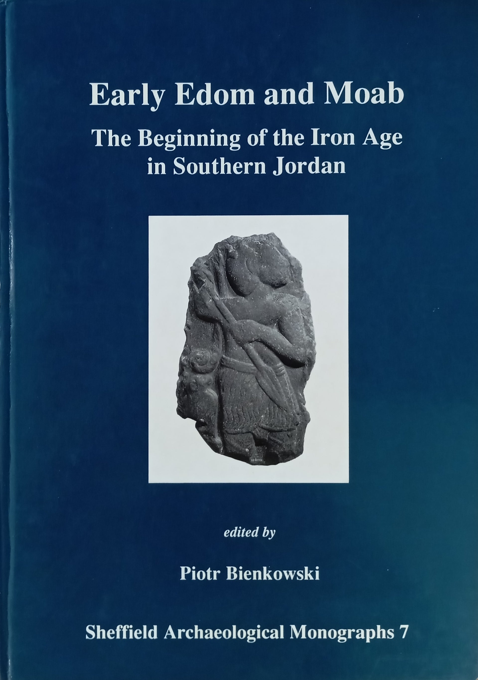 Early Edom and Moab / The Beginning of the Iron Age in Southern Jordan