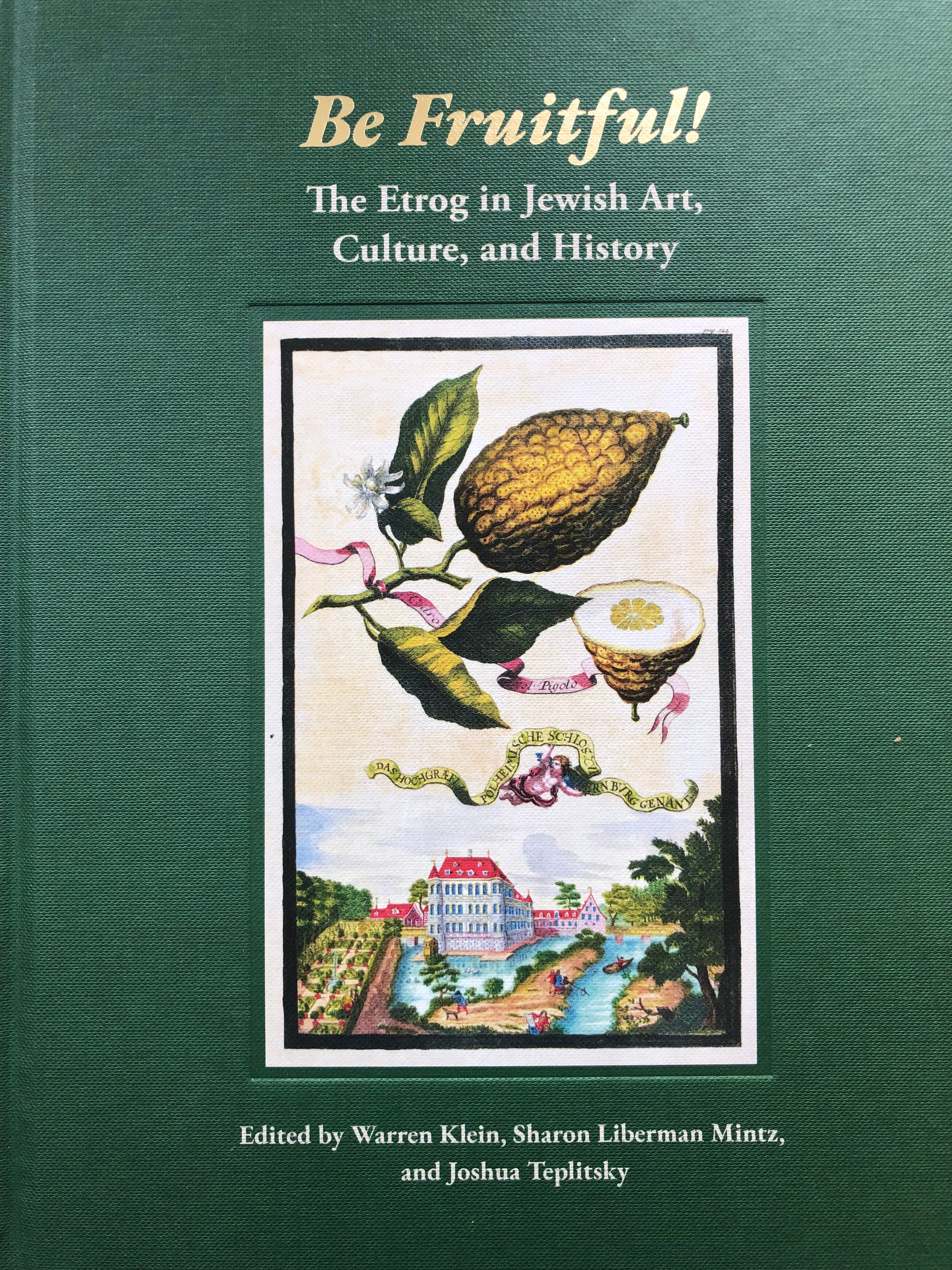 BE FRUITFUL!/ The Etrog in Jewish Art Culture and History