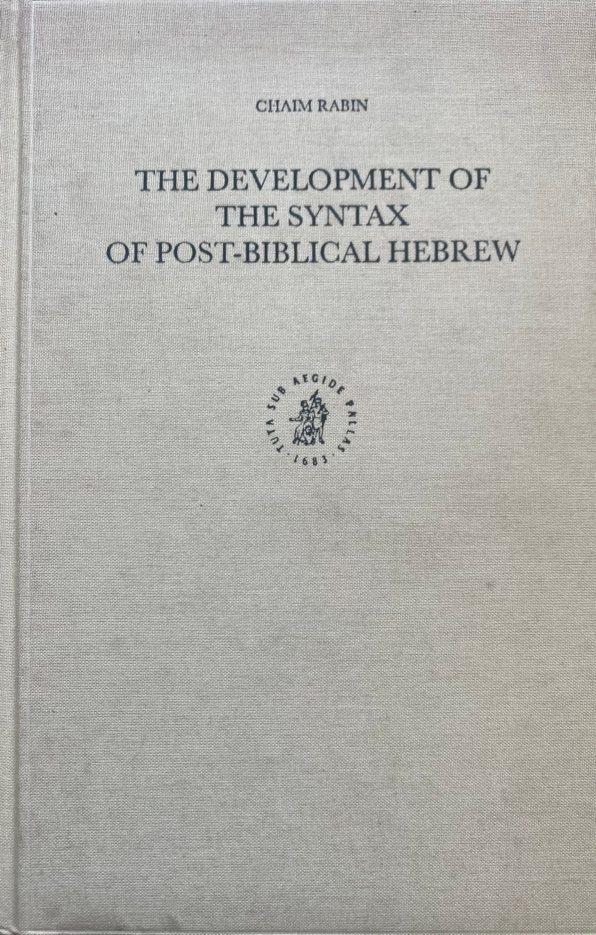 The Development of the Syntax of Post-Biblical Hebrew / by Chaim Rabin