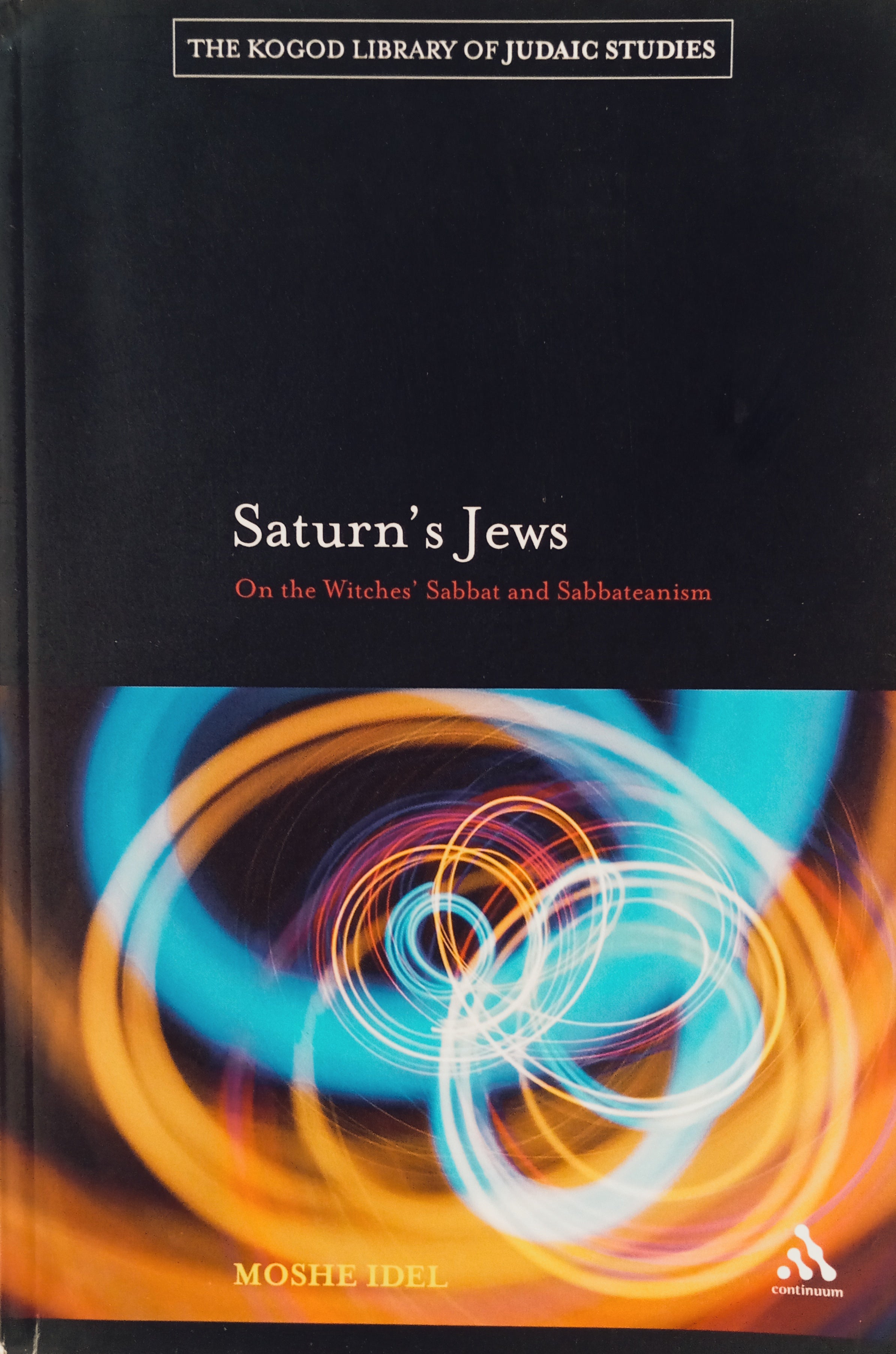 Saturn's Jews: On the Witches' Sabbat and Sabbateanism / by Moshe Idel
