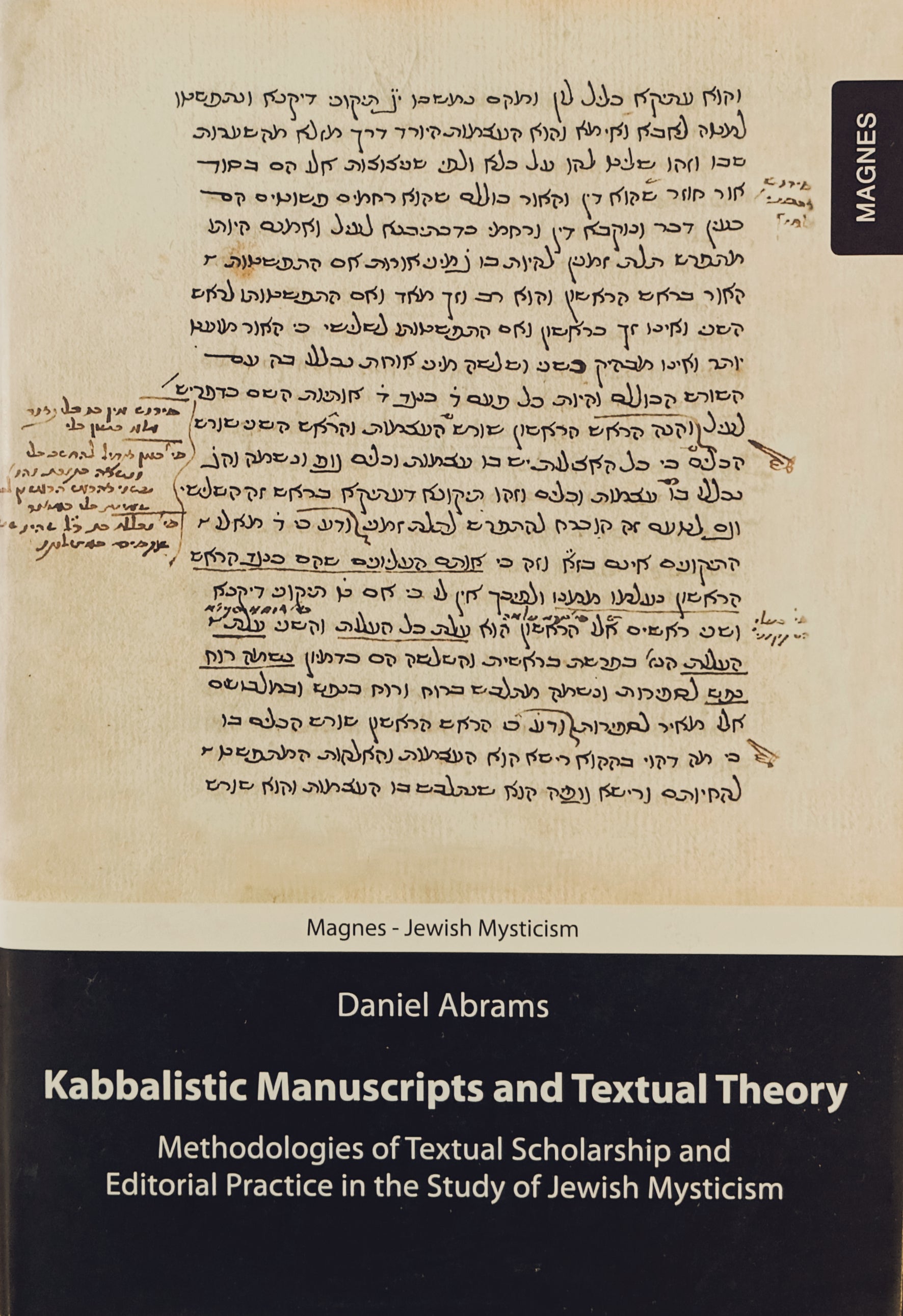 Kabbalistic Manuscripts and Textual Theory / Methodologies of Textual Scholarship and Editorial Practice in the Study of Jewish Mysticism / by Daniel Abrams