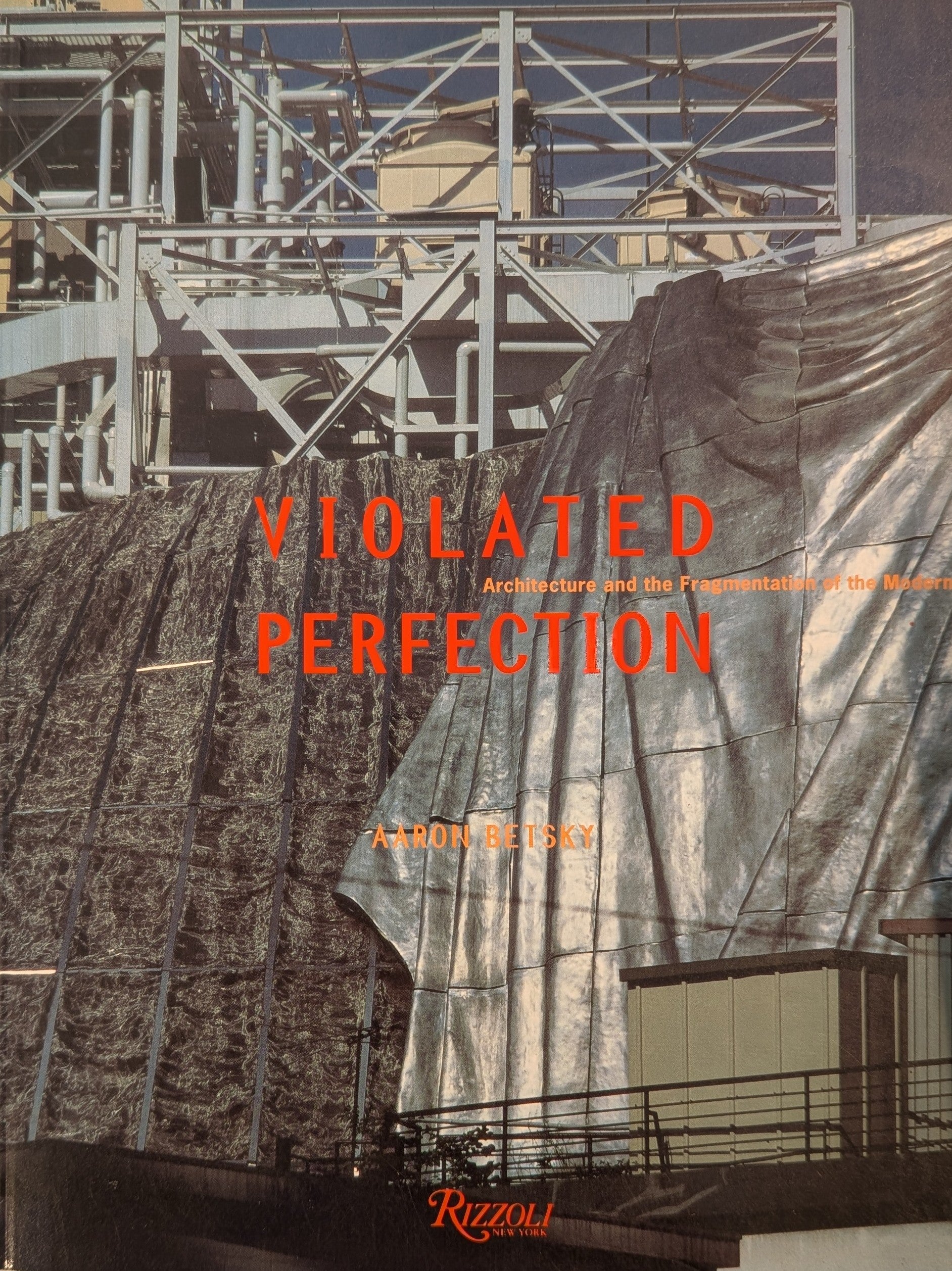 Violated perfection / architecture and the fragmentation of the modern