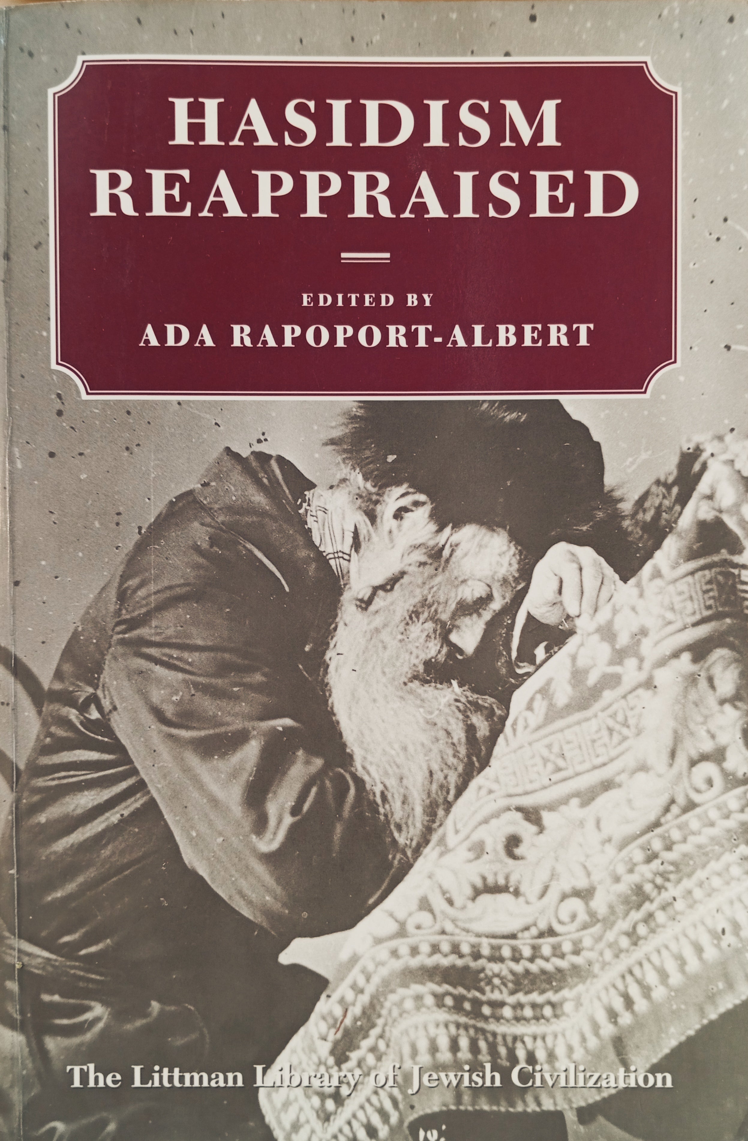 Hasidism Reappraised / Proceedings of the International Conference of the Institute of Jewish Studies / in memory of Joseph G. Weiss