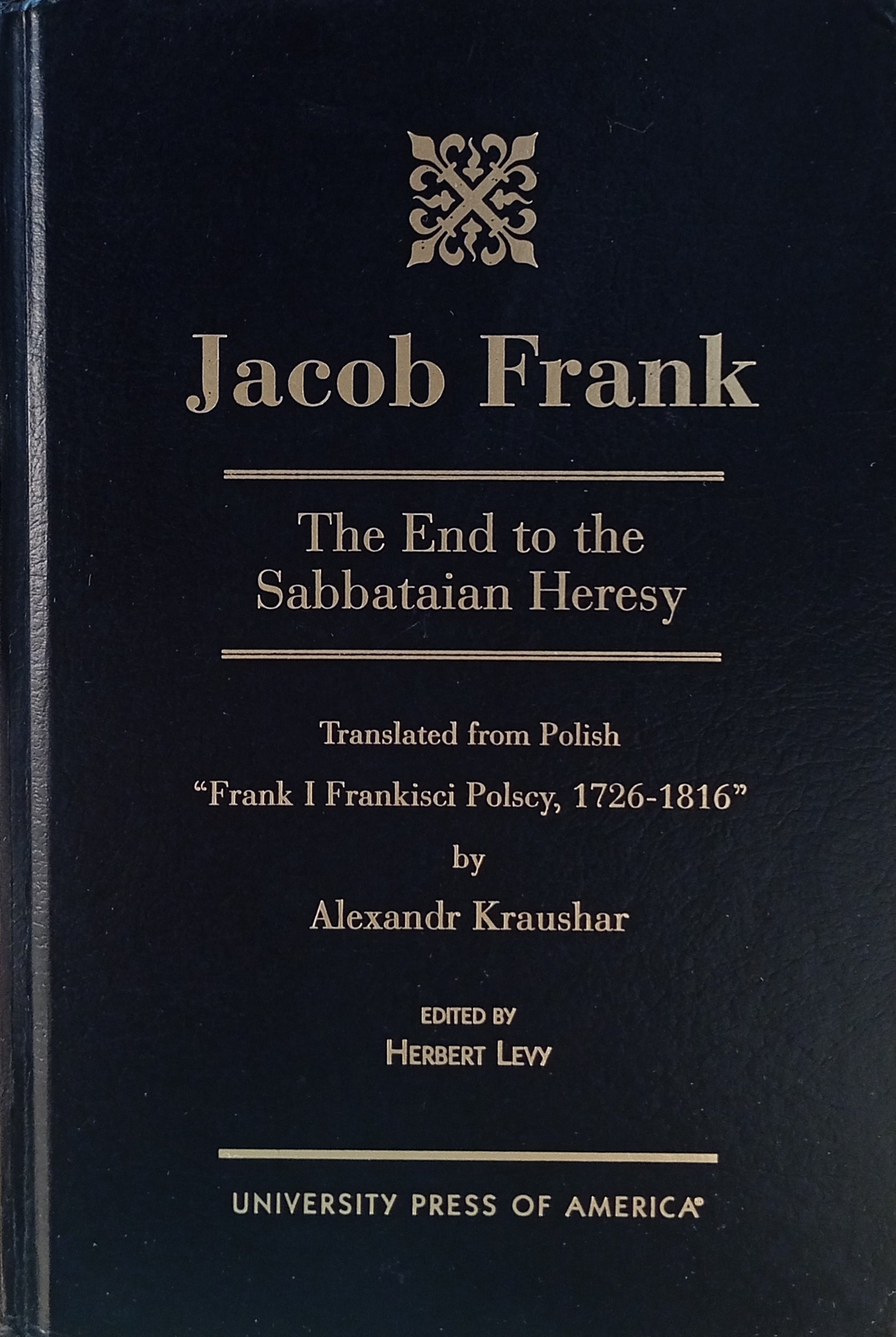 Jacob Frank: The End to the Sabbataian Heresy