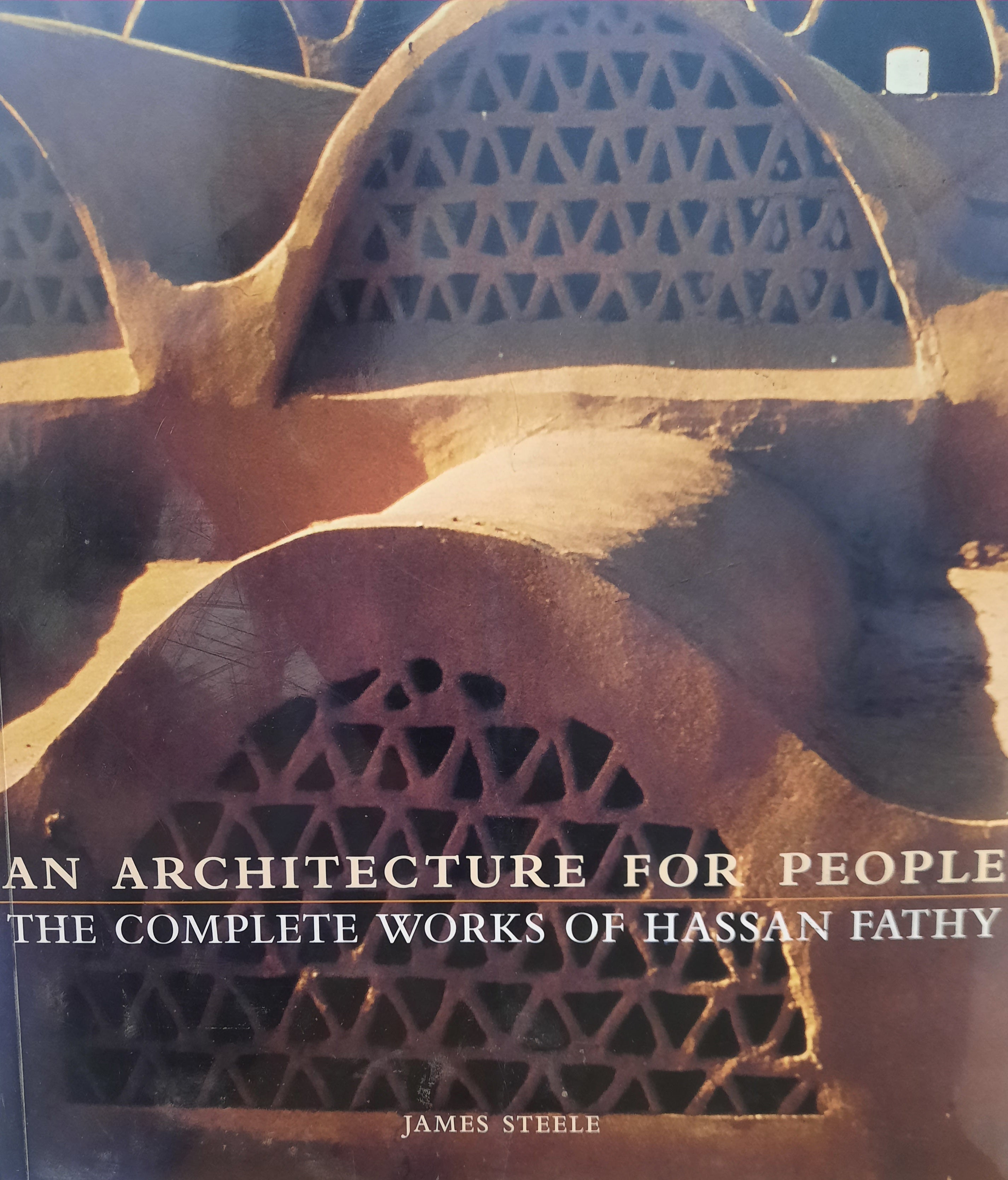 An Architecture for People: The Complete Works of Hassan Fathy