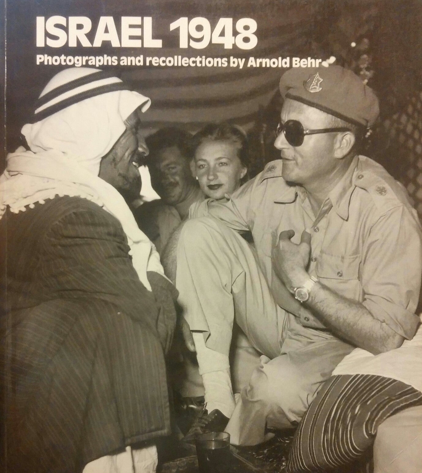 ISRAEL 1948\ PHOTOGRAPHS AND RECOLLECTIONS BY ARNOLD BEHR
