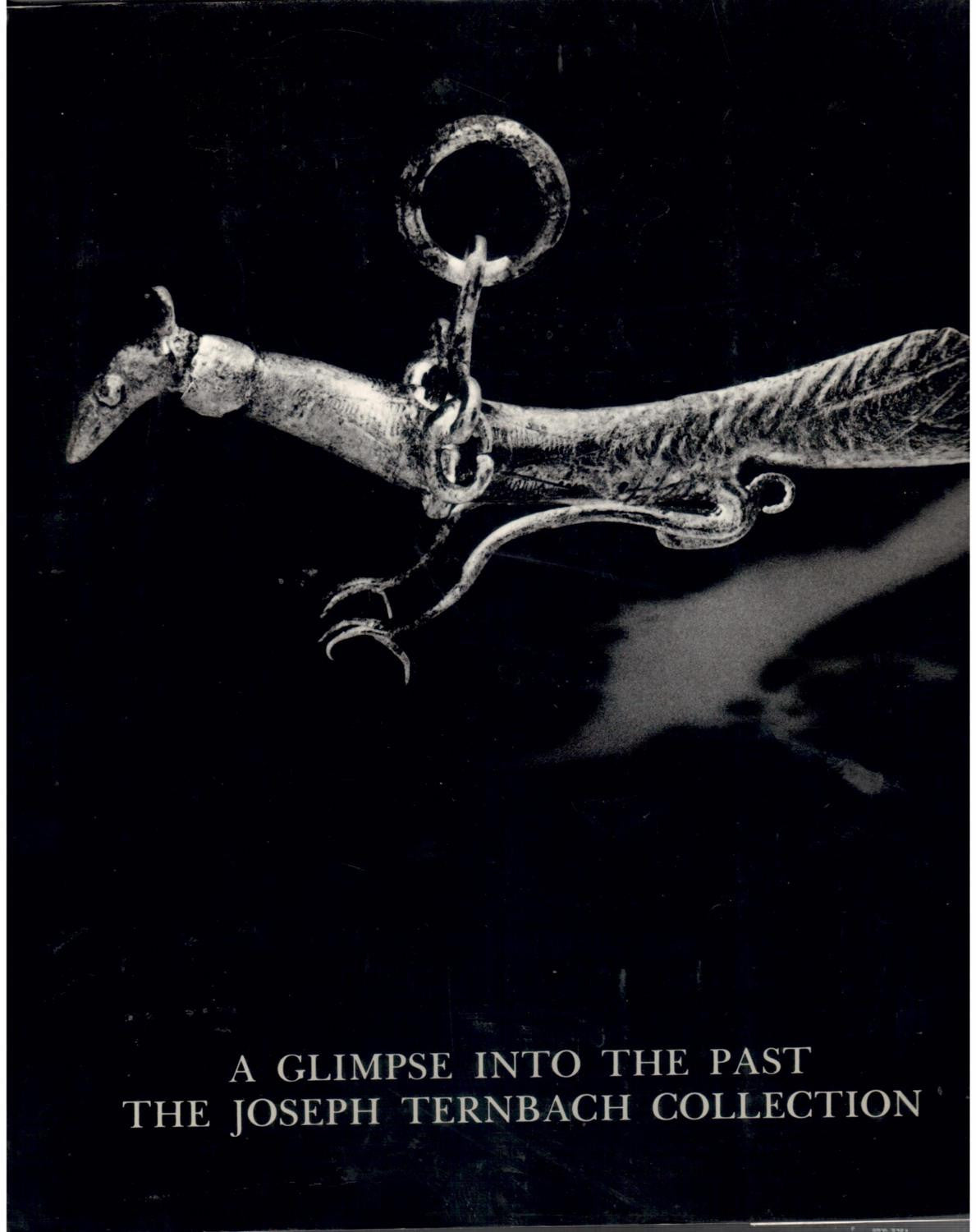 A GLIMPSE INTO THE PAST\ THE JOSEPH TERNBACH COLLECTION