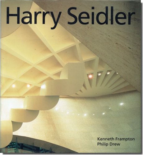 HARRY SEIDLER / Four Decades of Architecture