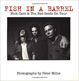 FISH IN A BARREL/ NICK CAVE &THE BAD SEEDS ON TOUR