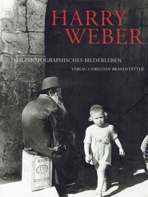 HARRY WEBER/ EIN PHOTOGRAPHISCHES BILDERLEBEN