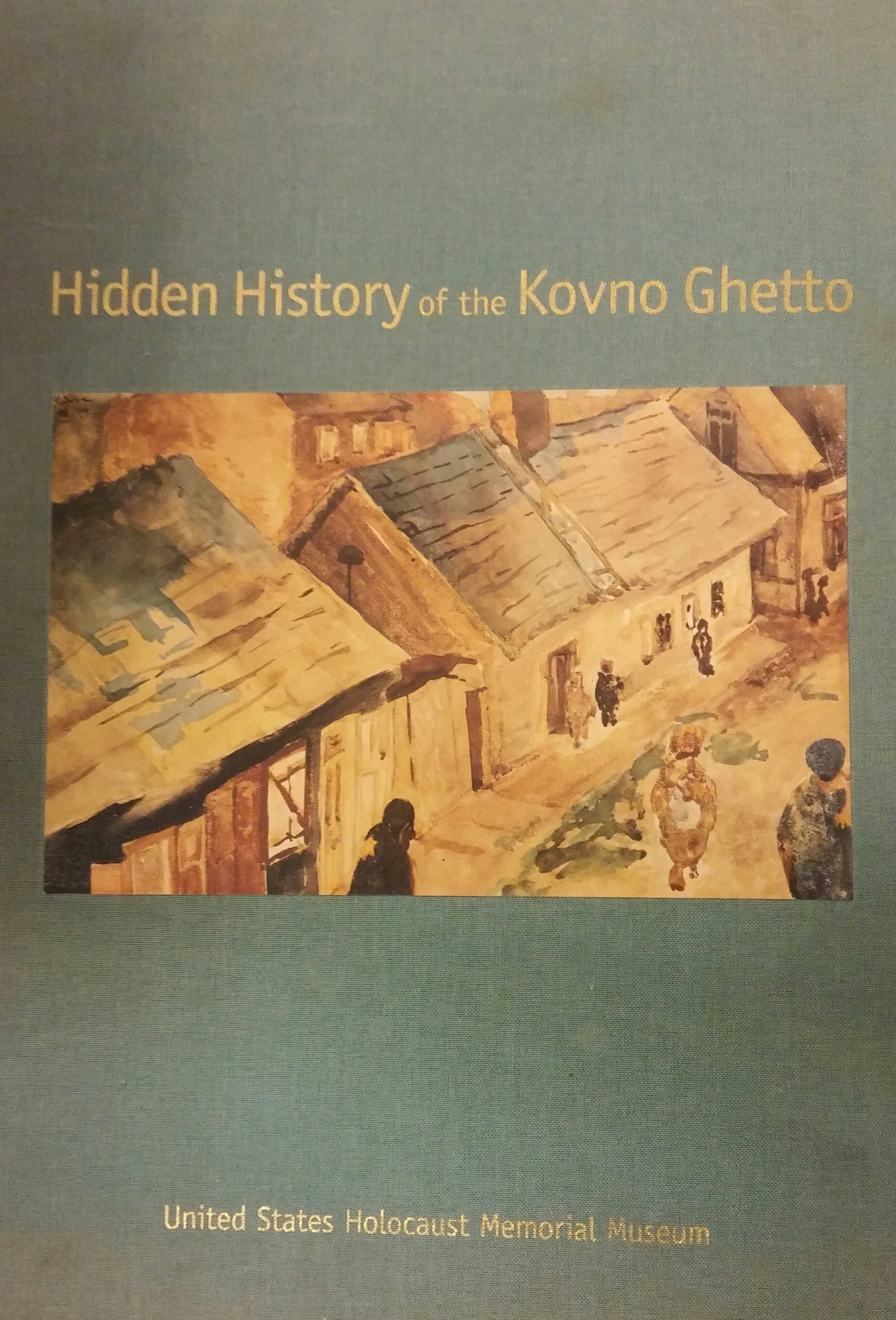 HIDDEN HISTORY OF THE KOVNO GHETTO
