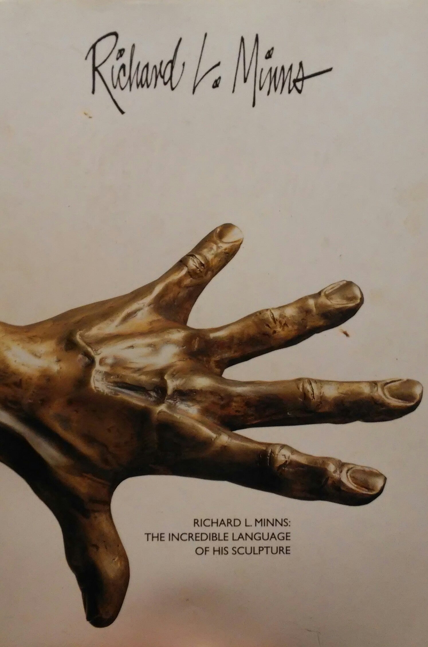 RICHARD L. MINNS / THE INCREDIBLE LANGUAGE OF HIS SCULPTURE