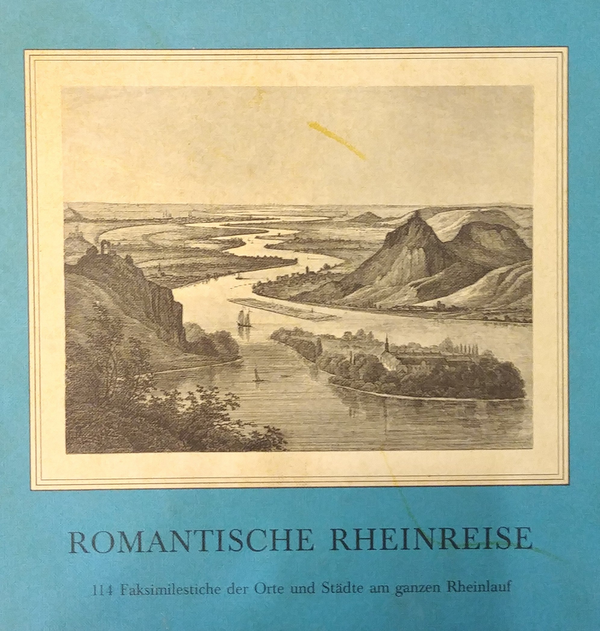 Romantische Rheinreise / 114 Faksimilestiche der Orte und Stadte am ganzen Rheinlauf