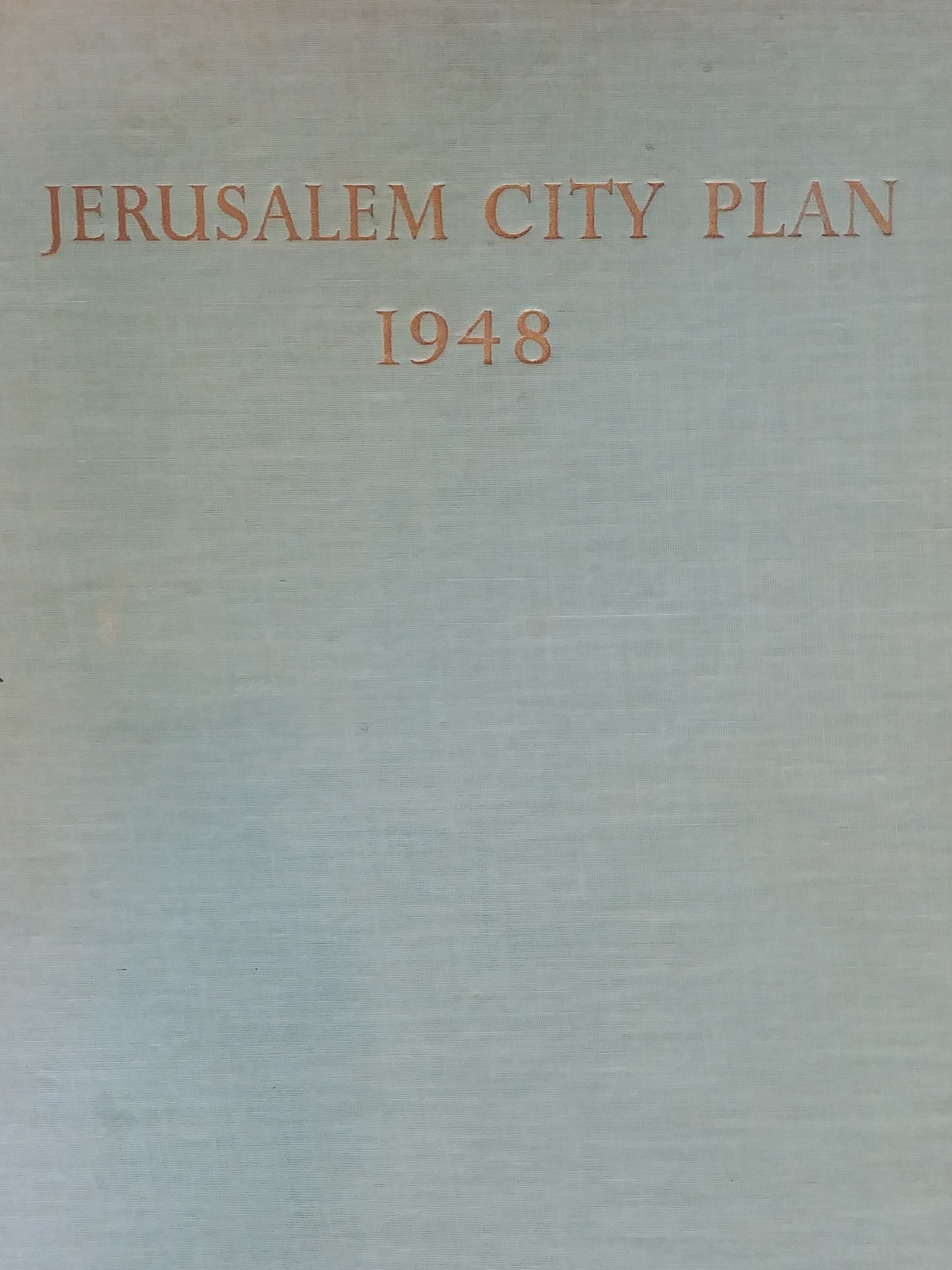 JERUSALEM: THE CITY PLAN PRESERVATION AND DEVELOPMENT DURING THE BRITISH MANDATE 1948-1918