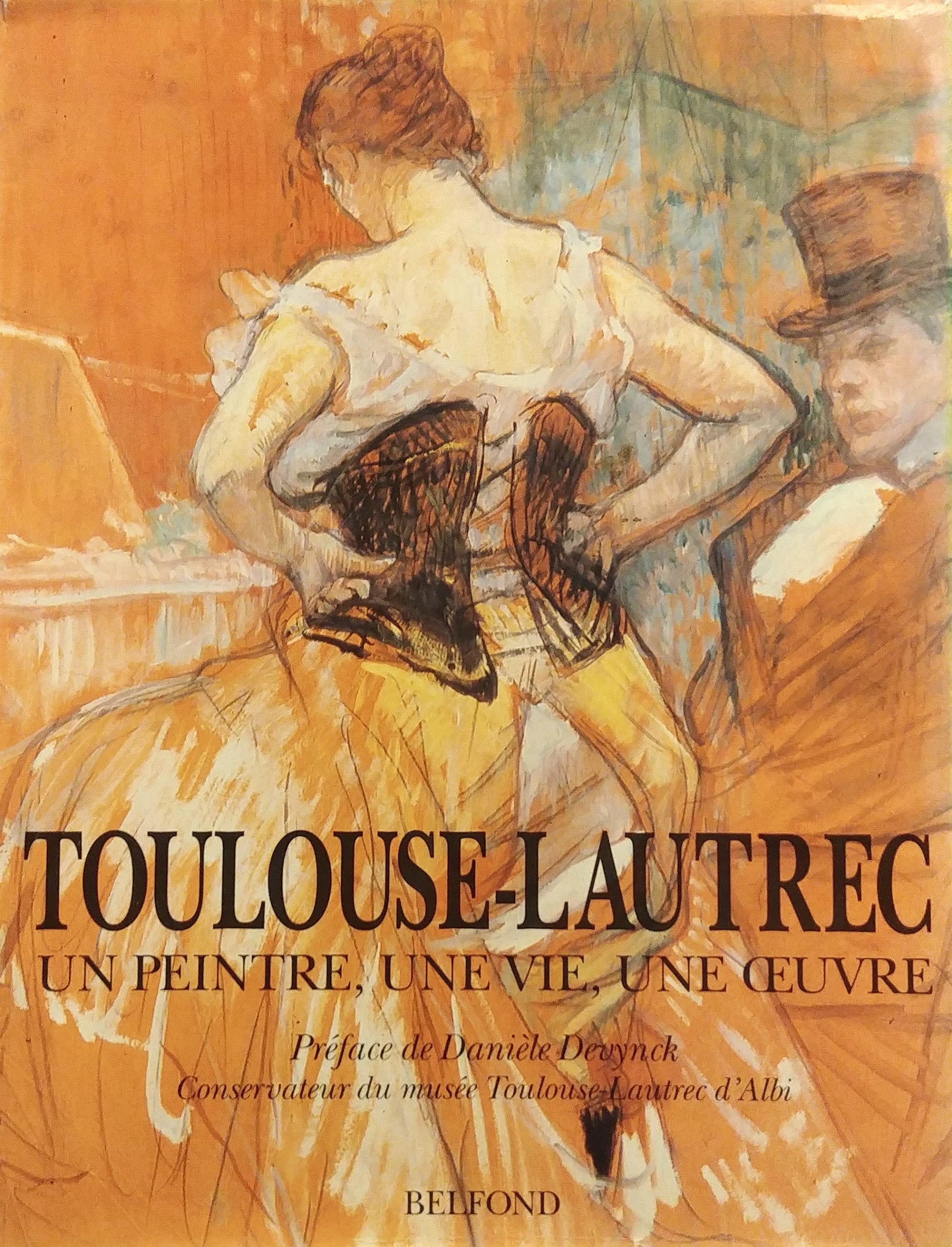 TOULOUS LAUTREC / UN PEINTRE UNE VIE UN OEUVRE