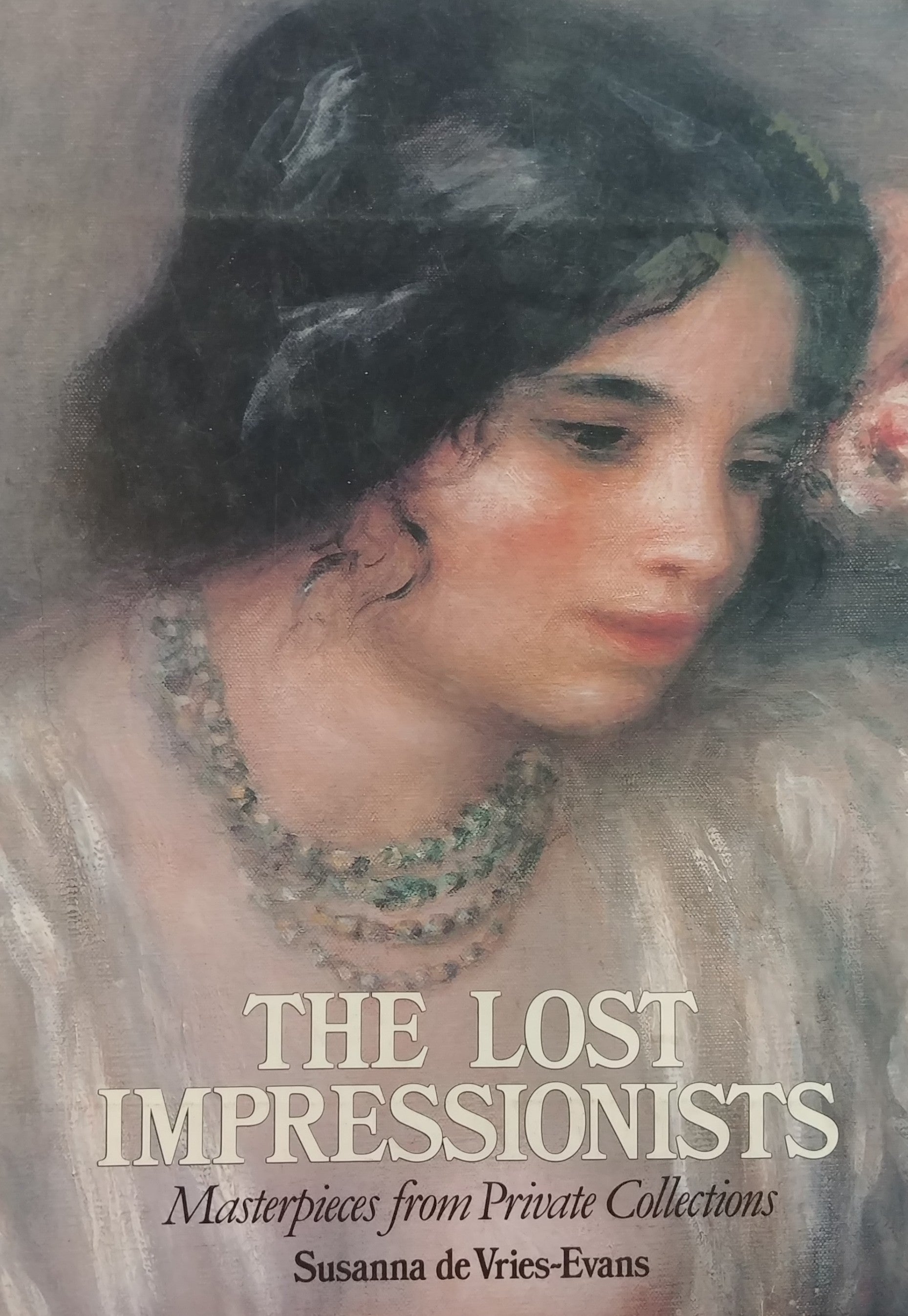 THE LOST IMPRESSIONISTS / MATERPIECES FROM PRIVATE COLLECTIONS