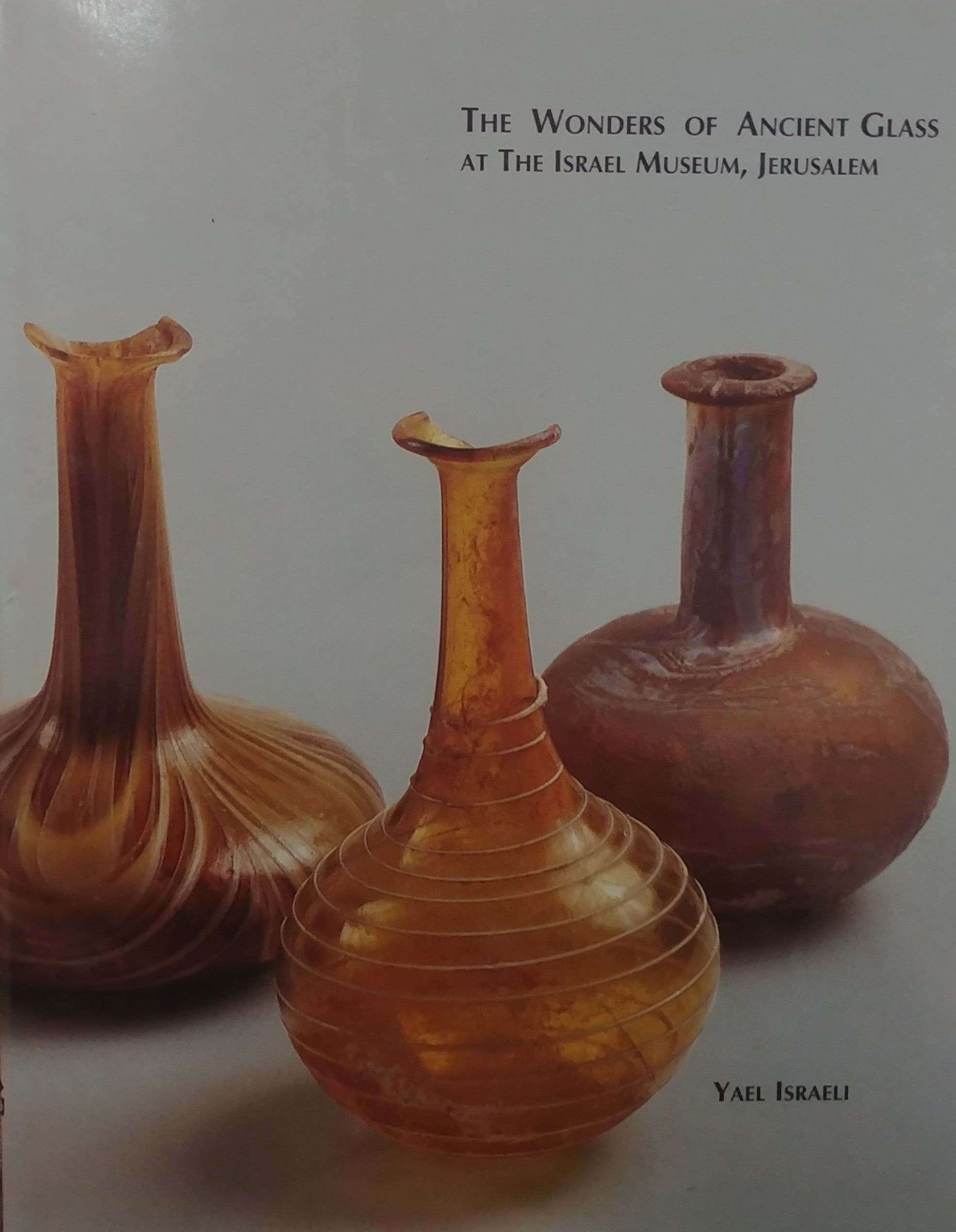 the wonders of ancient glass / at the israel museum jerusalem