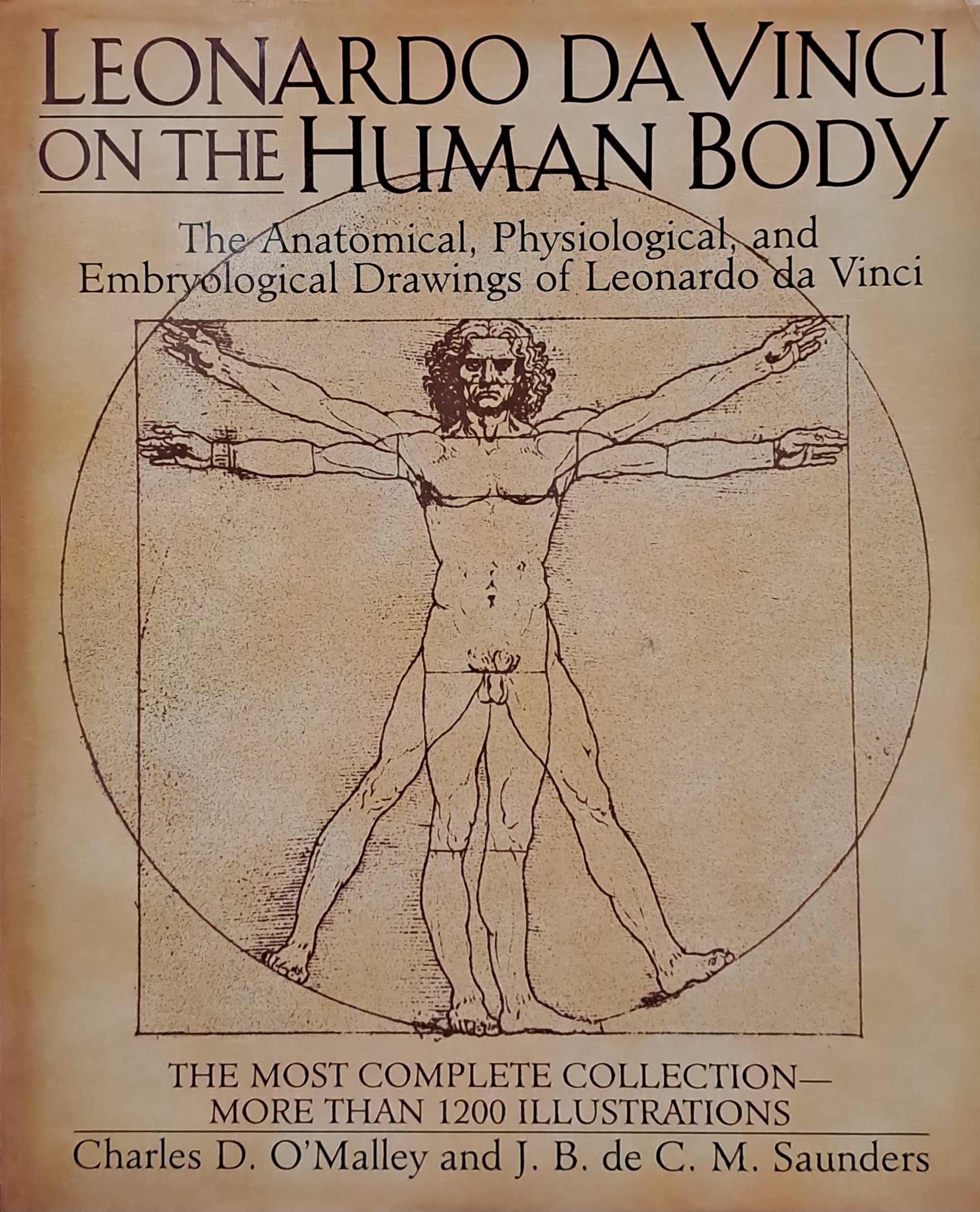 LEONARDO DA VINCI ON THE HUMAN BODY / THE ANATOMICAL PHYSIOLOGICAL AND EMBRYOLOGICAL DRAWINGS OF LEONARDO DA VINCI