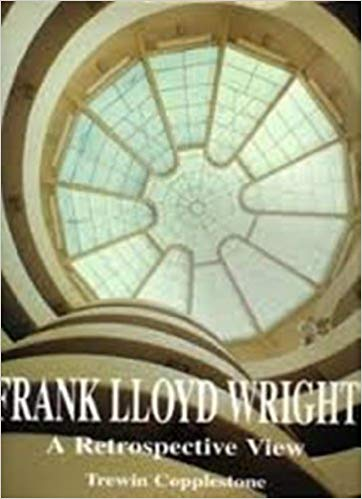 FRANK LLOYD WRIGHT / A RETROSPECTIVE VIEW
