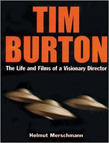 TIM BURTON / The life and Films of a Visionary Director