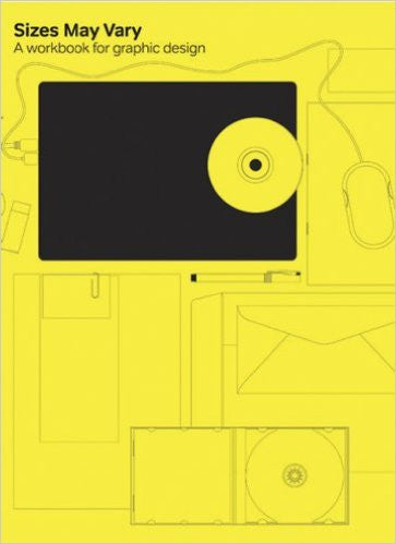 SIZES MAY VARY \ A WORKBOOK FOR GRAPHIC DESIGN