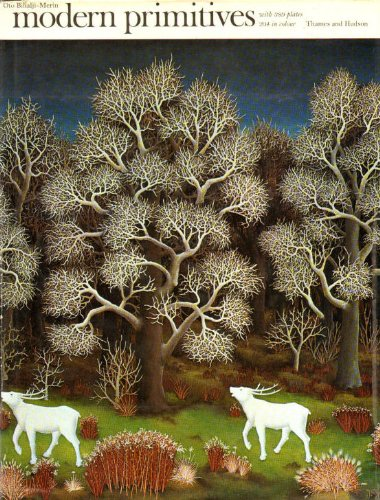 Modern Primitives / Naive Painting from the Late Seventeenth Century Until the Present Day / With 389 Illustrations including 204 Colour Plates