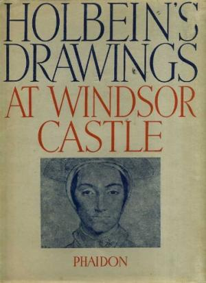 HOLBEIN'S DRAWINGS / AT WINDSOR CASTLE