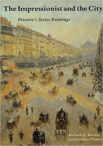 THE IMPRESSIONIST AND THE CITY/ PISSARRO'S SERIES PAINTINGS