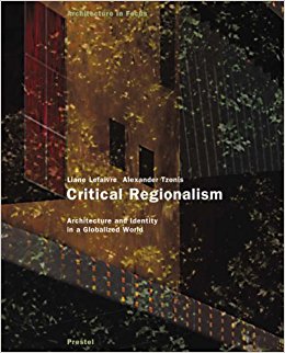 CRITICAL REGIONALISM/ ARCHITECUREAND IDENTITY IN A GLOBALIZED WORLD