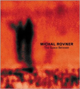 MICHAL ROVNER: THE SPACE BETWEEN
