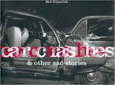 CAR CRASHES & OTHER SAD STORIES