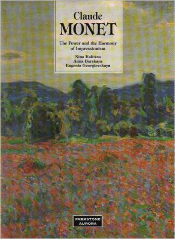 CLAUDE MONET\ THE POWER AND THE HARMONY OF IMPRESSIONISM