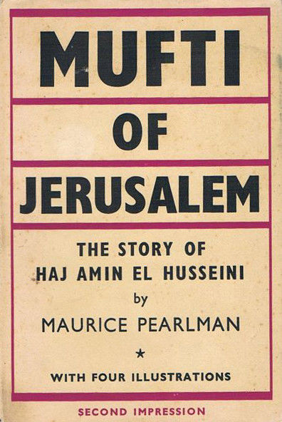 MUFTI OF JERUSALEM/ THE STORY OF HAJ AMIN EL HUSSEINI