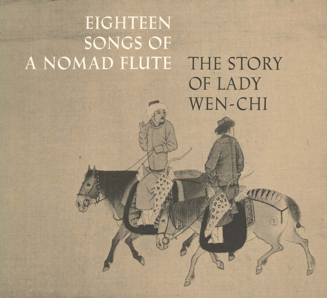 Eighteen Songs of a Nomad Flute: The Story of Lady Wen-chi/ Eighteen Songs of a Nomad Flute: The Story of Lady Wen-chi