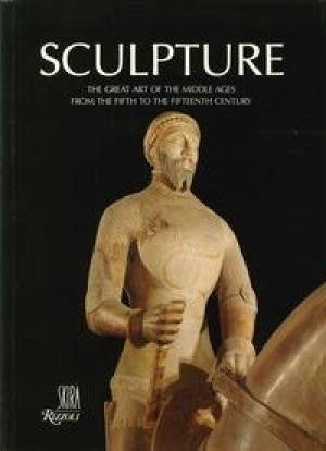 SCULPTURE \ THE GREAT ART OF THE MIDDLE AGES