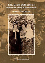 Life, Death and Sacrifice / Women and Family in the Holocaust