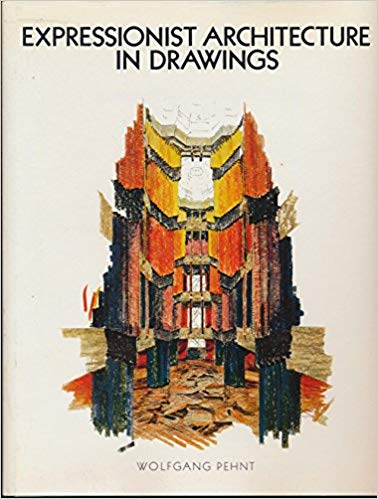 EXPRESSIONIST ARCHITECTURE IN DRAWINGS