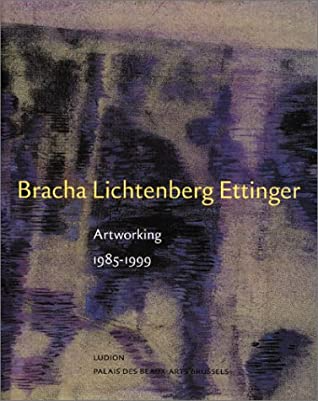 Bracha Lichtenberg Ettinger / Artworking 1985-1999