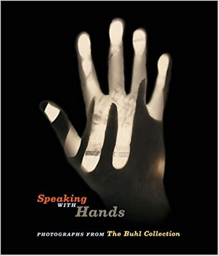 Speaking With Hands / Photographs From The Buhl Collection