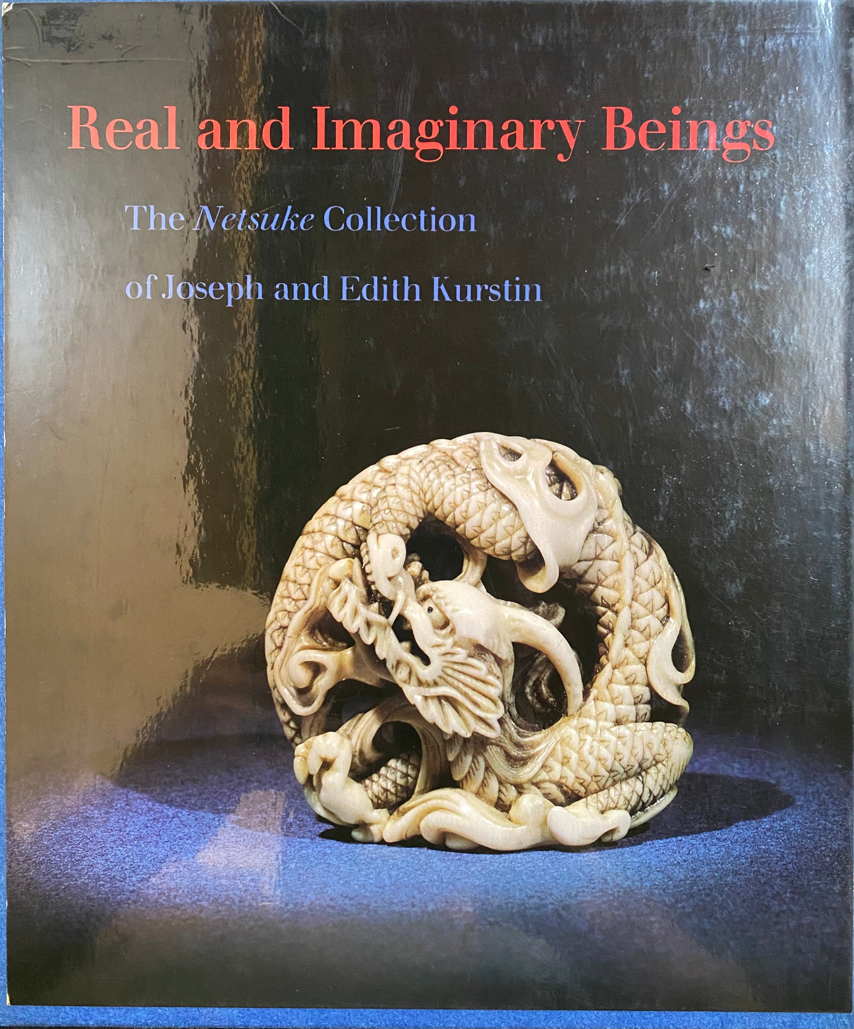 Real and Imaginary Beings/ The Netsuke Collection of Joseph and Edith Kurstin