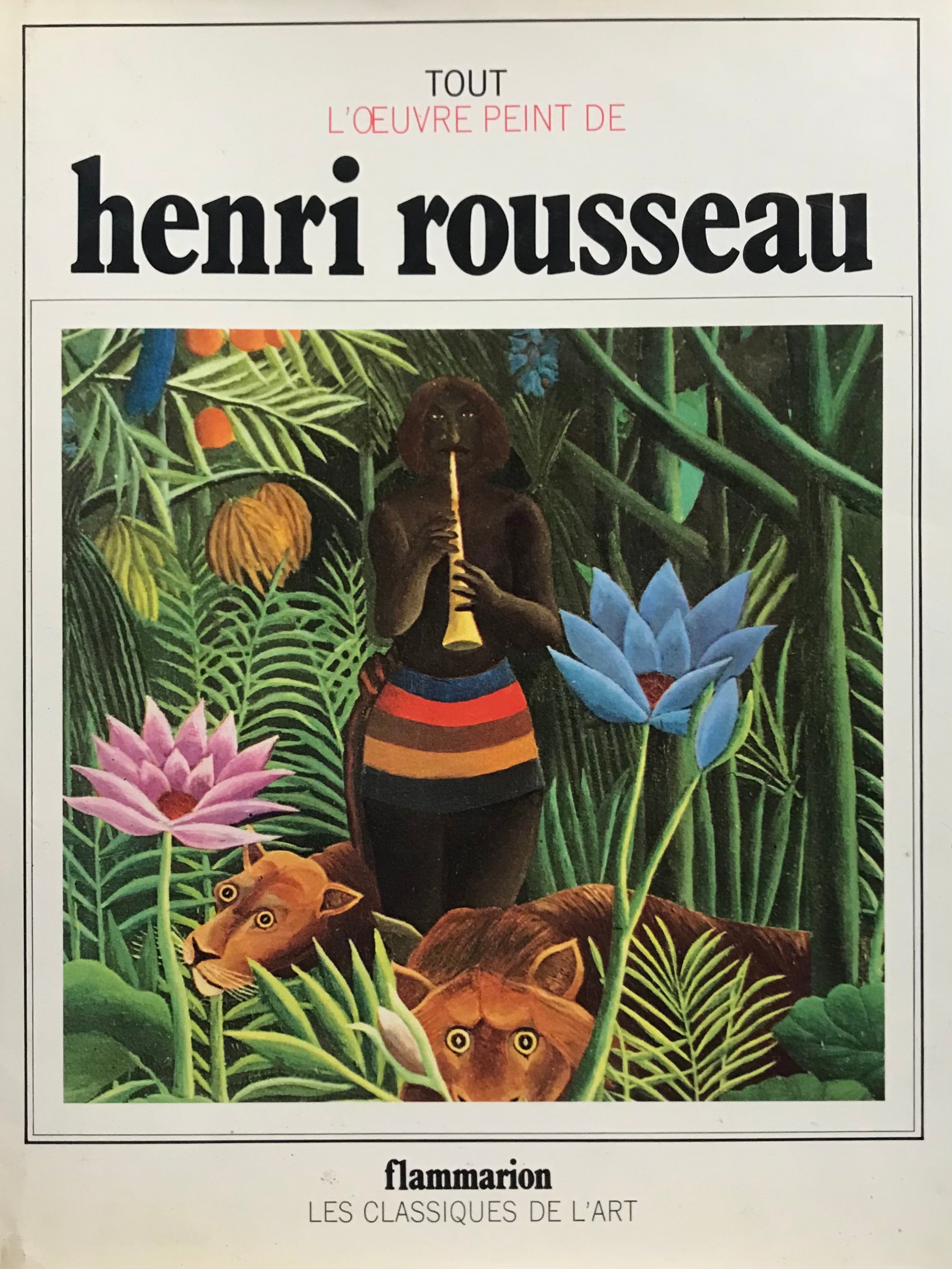 Tout l'oeuvre peint de / Henri Rousseau