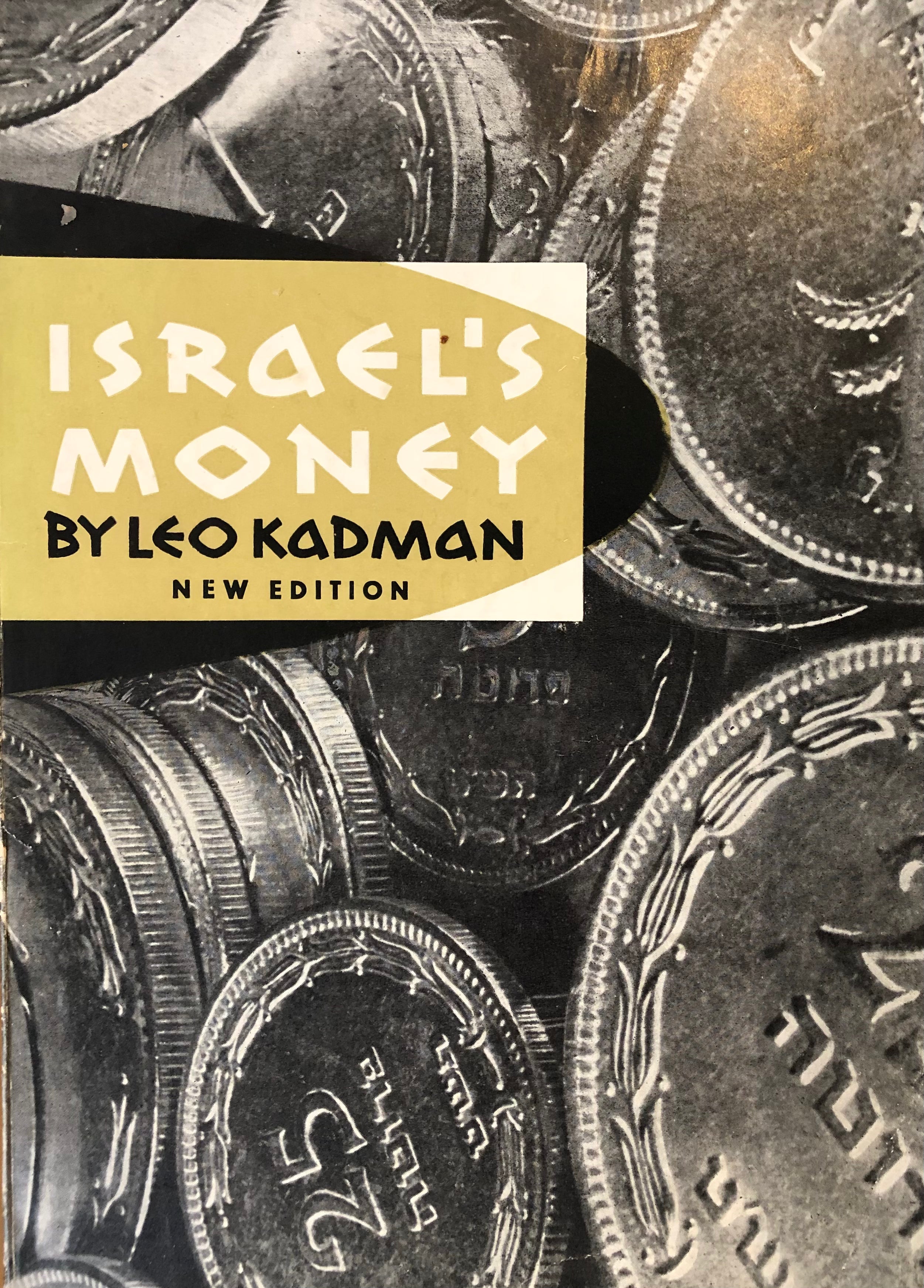 Israel's Money: A Catalogue of the Coins, Commemortive Coins, Medals and Bank-Notes Issued by the State of Israel, 1948-1963 / by Leo Kadman