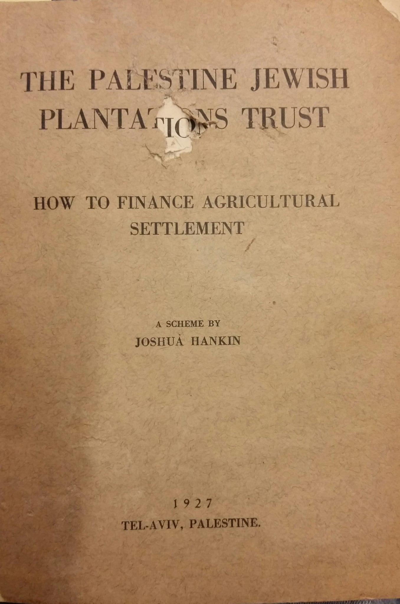 The Palestine Jewish Plantations Trust\ How To Finance Agricultural Settlment