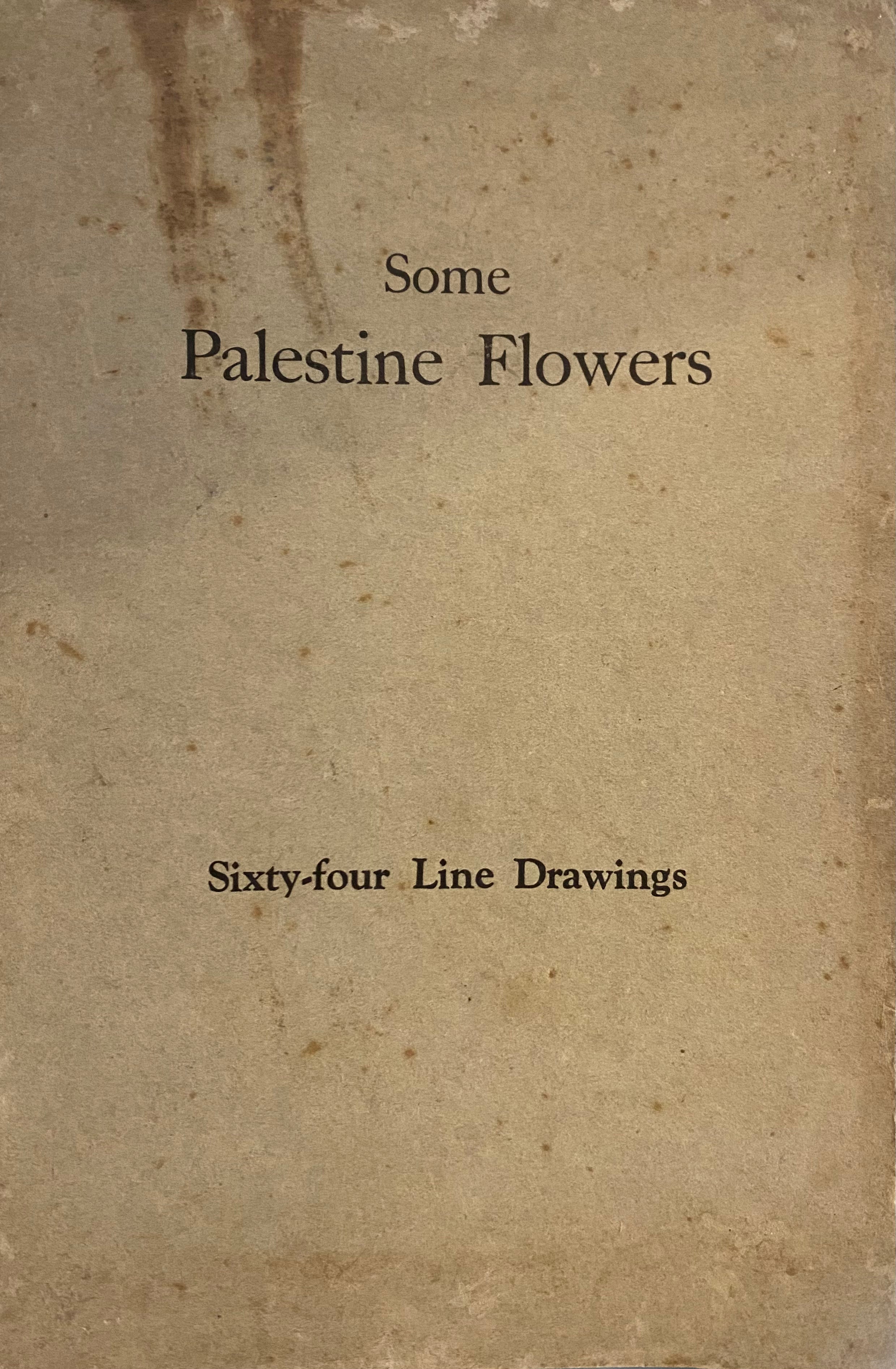 SOME PALESTINE FLOWERS/ Sixty-four Line Drawings