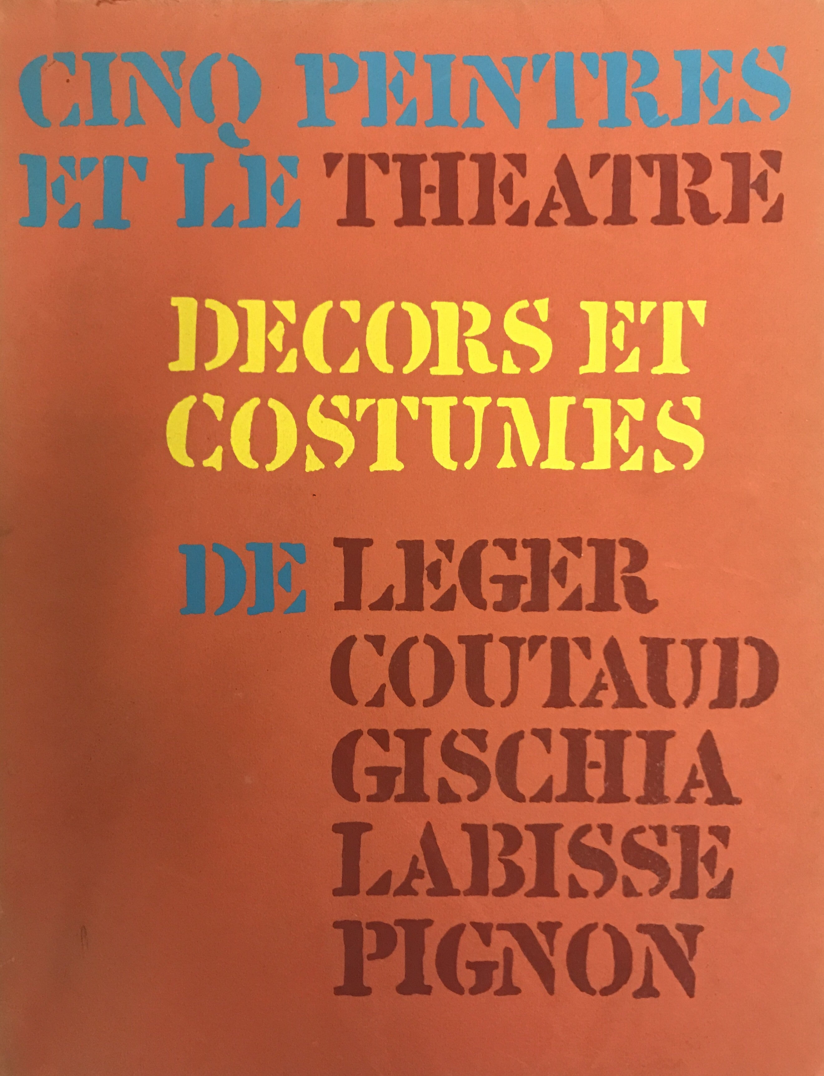 Cinq Peintres et le Théatre. Décors et Costumes de Léger, Coutaud, Gischia, Labisse, Pignon.