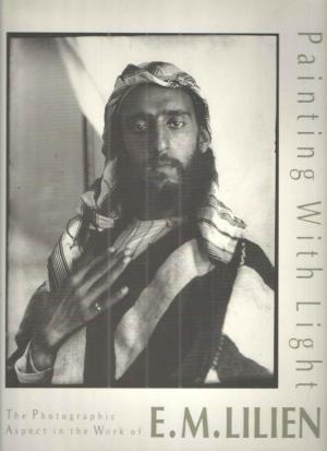 PAINTING WITH LIGHT / THE PHOTOGRAPHIC ASPECT IN THE WORK OF E.M. LILIEN